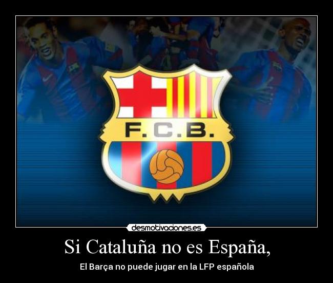 Si Cataluña no es España, - 
