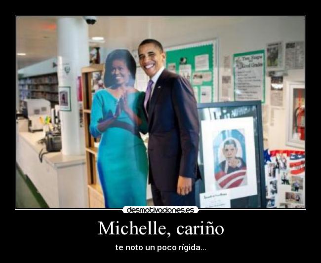 Michelle, cariño - te noto un poco rígida...