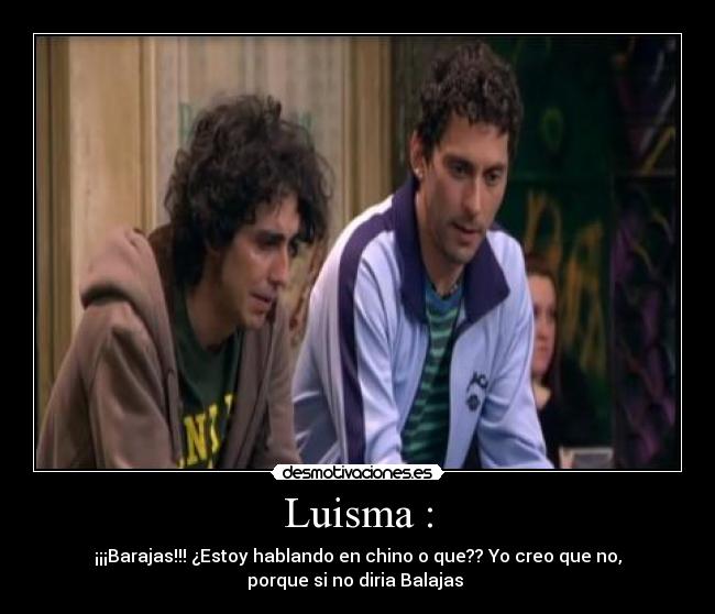 Luisma : - 