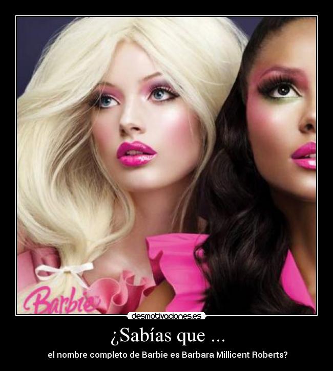 ¿Sabías que ... -  el nombre completo de Barbie es Barbara Millicent Roberts?