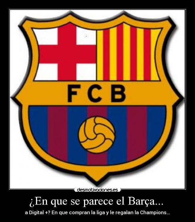 ¿En que se parece el Barça...  - 