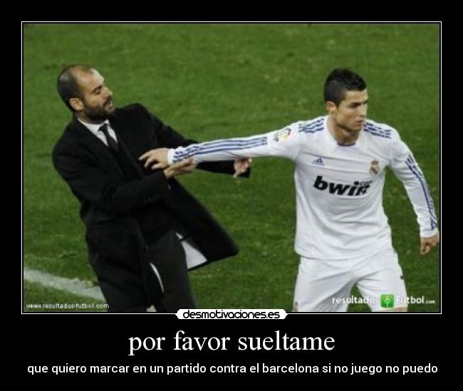 por favor sueltame - 