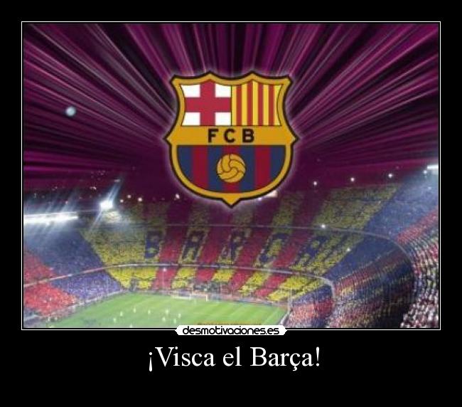 ¡Visca el Barça! -
