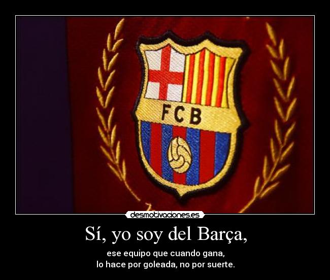 Sí, yo soy del Barça, -