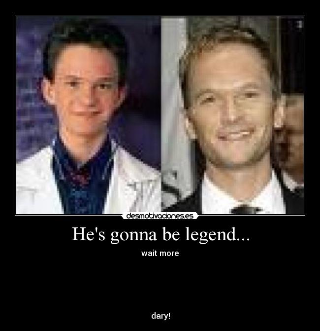 Hes gonna be legend... - wait more





dary!