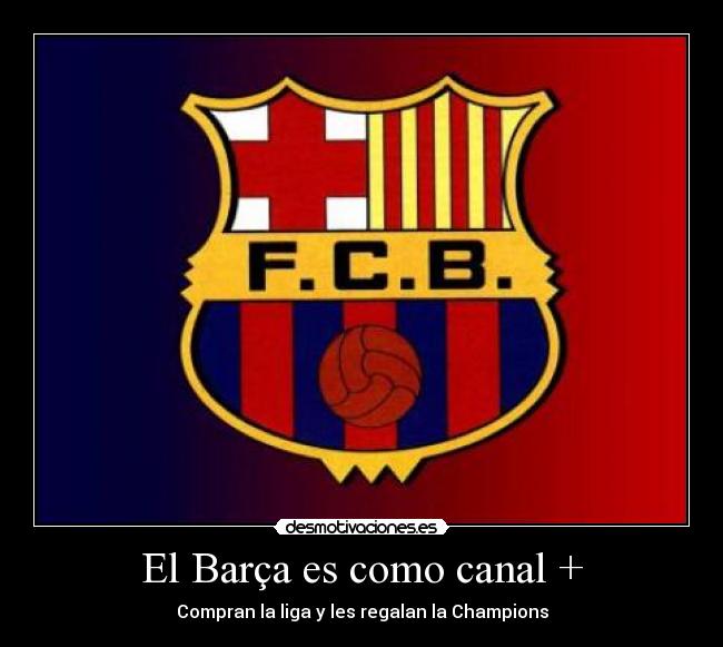 El Barça es como canal + - 