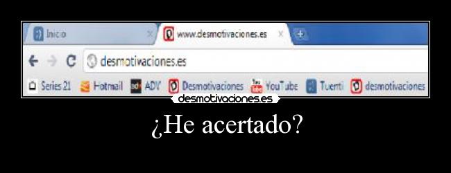 ¿He acertado? -