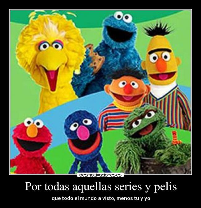 Por todas aquellas series y pelis -