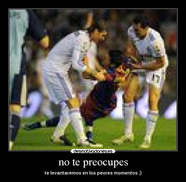 no te preocupes - 