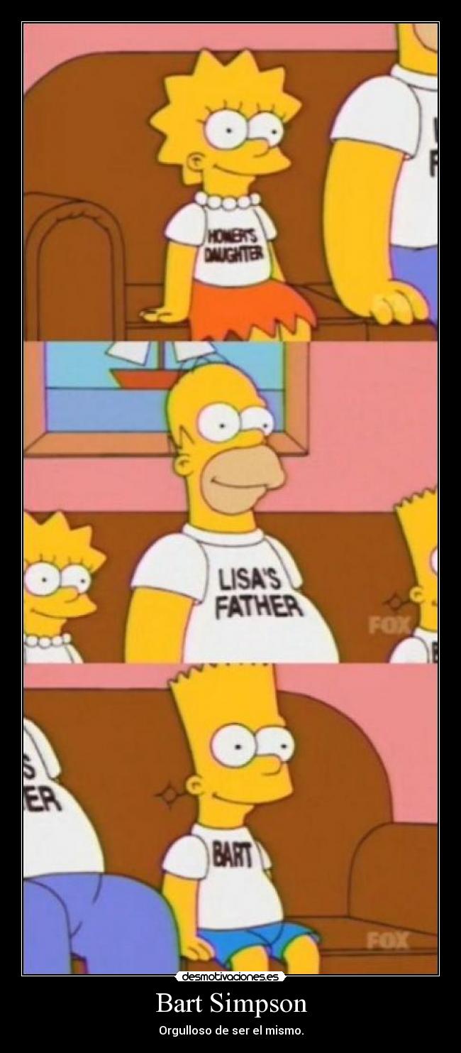 Bart Simpson - Orgulloso de ser el mismo.