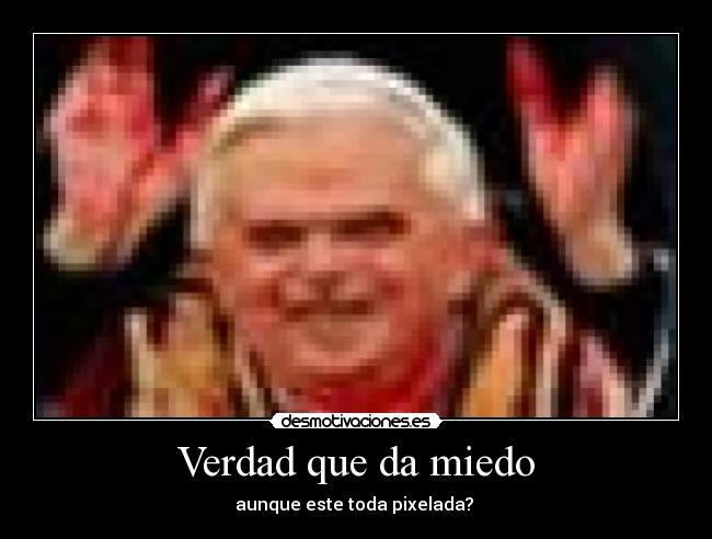 Verdad que da miedo - 