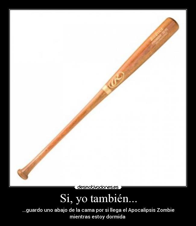 Si, yo también... -