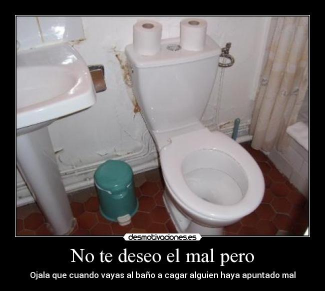 No te deseo el mal pero - 