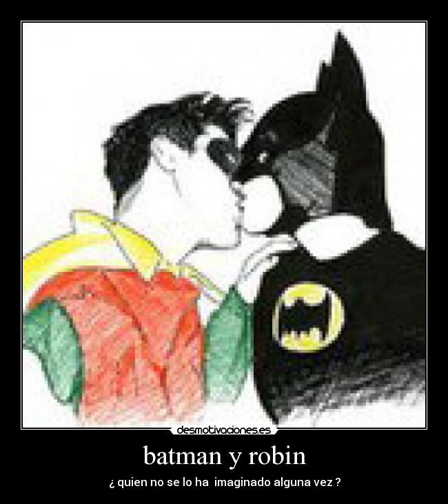 batman y robin - ¿ quien no se lo ha  imaginado alguna vez ?