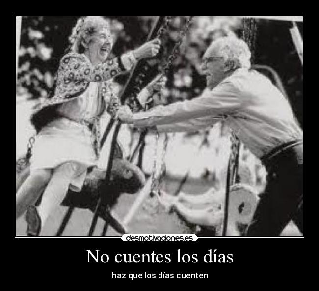 No cuentes los días -