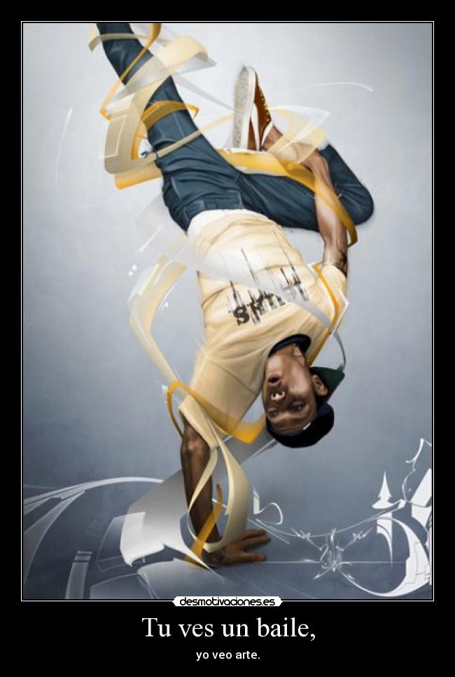Tu ves un baile, - yo veo arte.