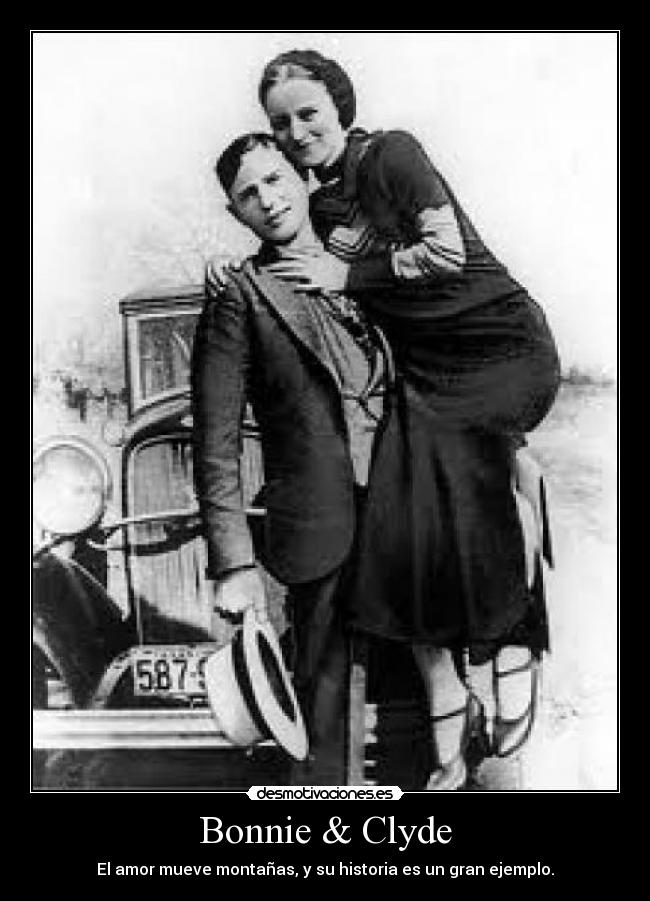 Bonnie & Clyde - El amor mueve montañas, y su historia es un gran ejemplo.