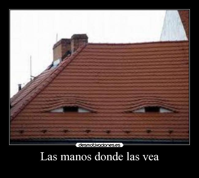 Las manos donde las vea - 