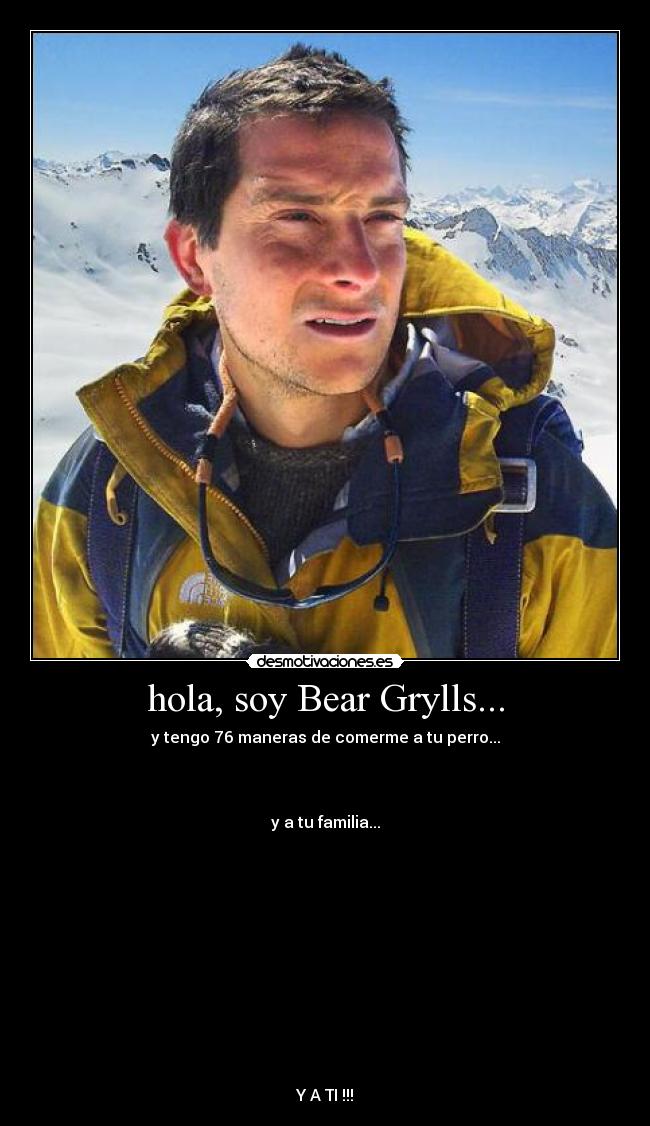 hola, soy Bear Grylls... -