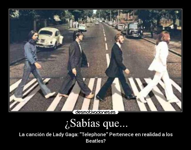 ¿Sabías que... - La canción de Lady Gaga: Telephone Pertenece en realidad a los Beatles?