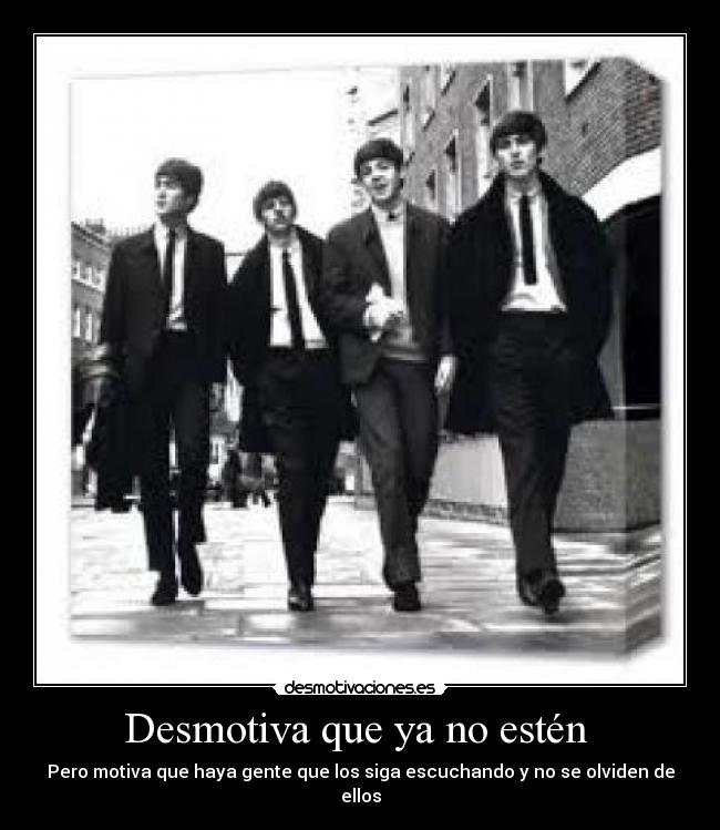 Desmotiva que ya no estén -