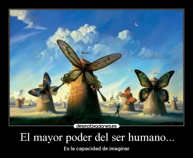 El mayor poder del ser humano... - 