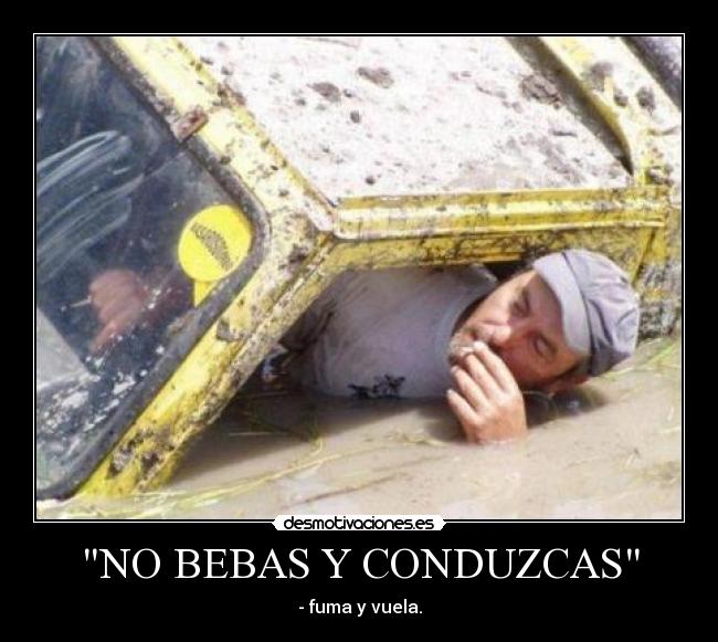 NO BEBAS Y CONDUZCAS -