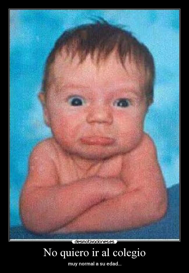 No quiero ir al colegio Desmotivaciones