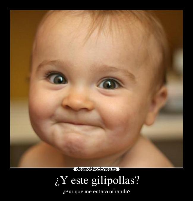 ¿Y este gilipollas? - 