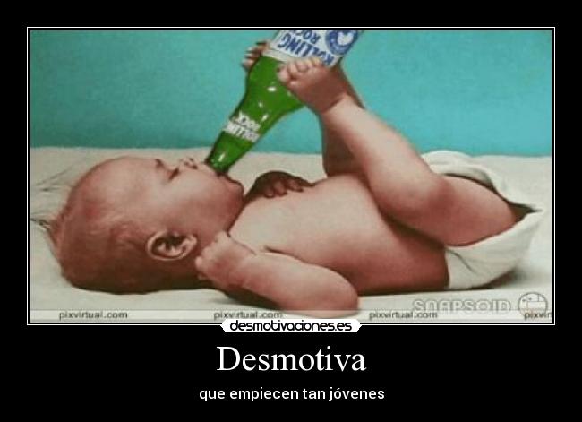 Desmotiva - que empiecen tan jóvenes
