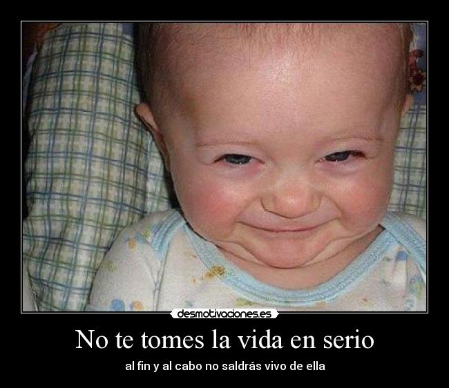 No te tomes la vida en serio - 