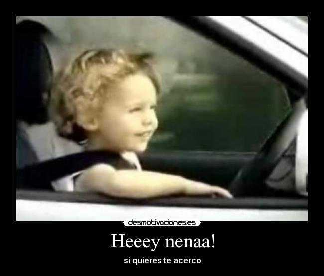 Heeey nenaa! - 