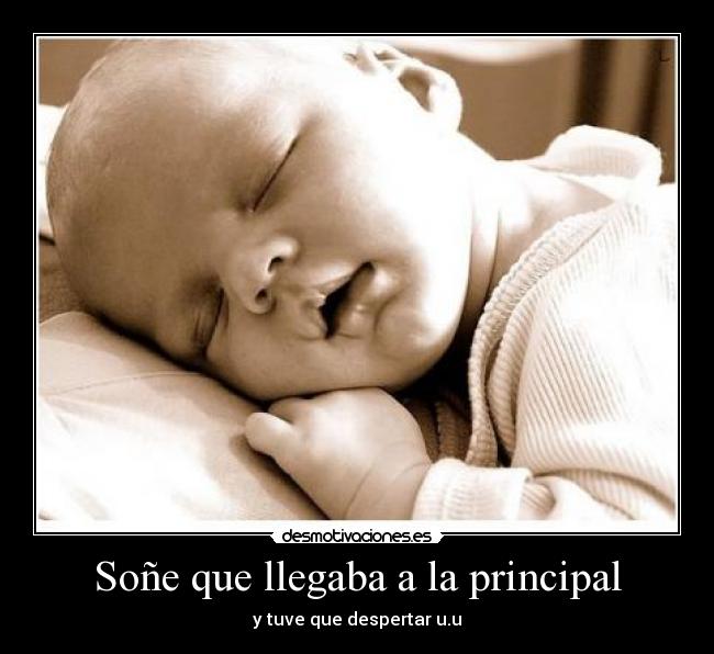 Soñe que llegaba a la principal -