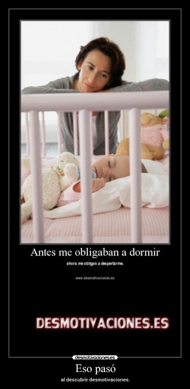 Eso pasó - al descubrir desmotivaciones.