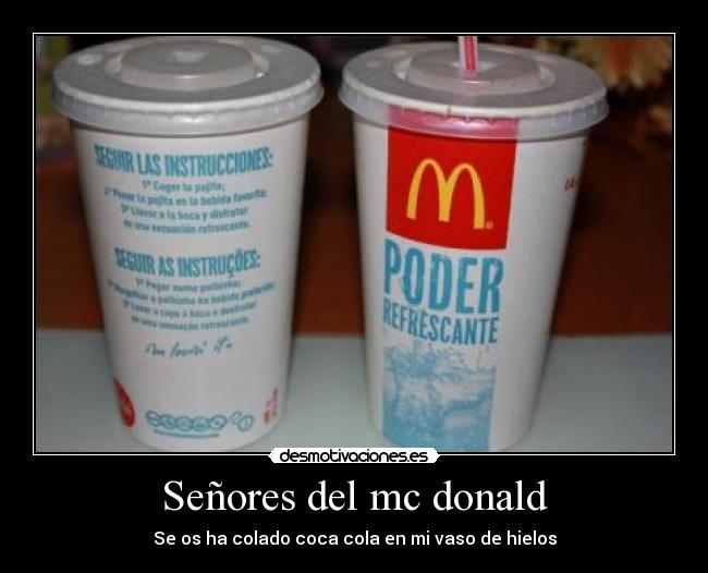 Señores del mc donald - Se os ha colado coca cola en mi vaso de hielos