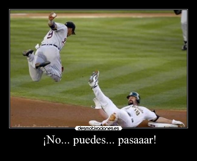 ¡No... puedes... pasaaar! - 