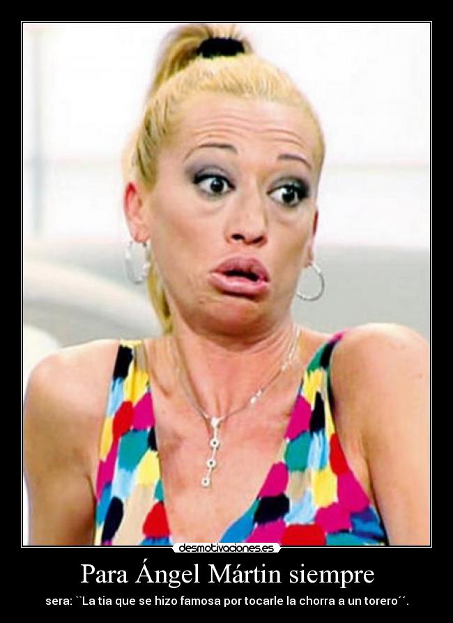 Para Ángel Mártin siempre -