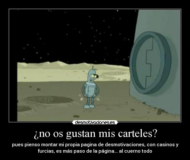 ¿no os gustan mis carteles? -