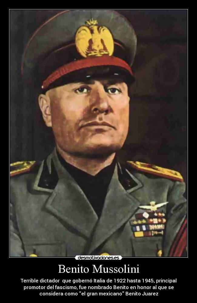 carteles fascismo desmotivacion mexico benito juarezjuarez mussolini benito guerra dictador desmotivaciones