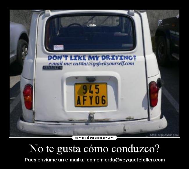 No te gusta cómo conduzco? - 