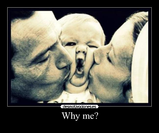 Why me? - 