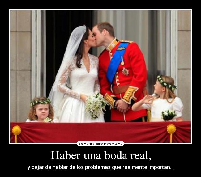 Haber una boda real, - 