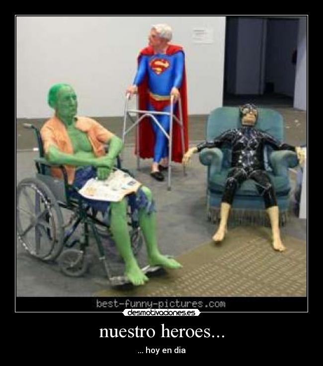 nuestro heroes... - 
