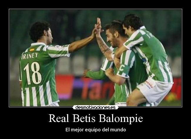 Real Betis Balompie - El mejor equipo del mundo
