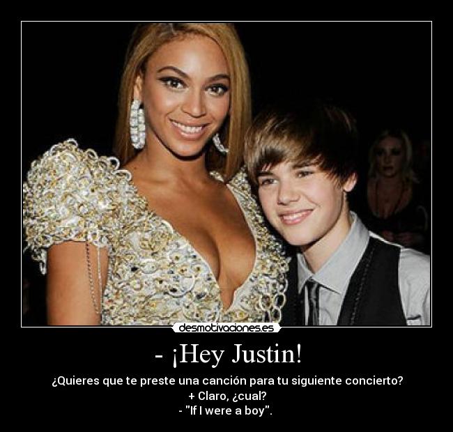 - ¡Hey Justin! -