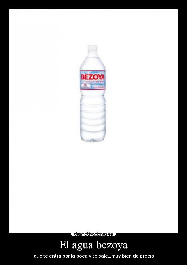 El agua bezoya -