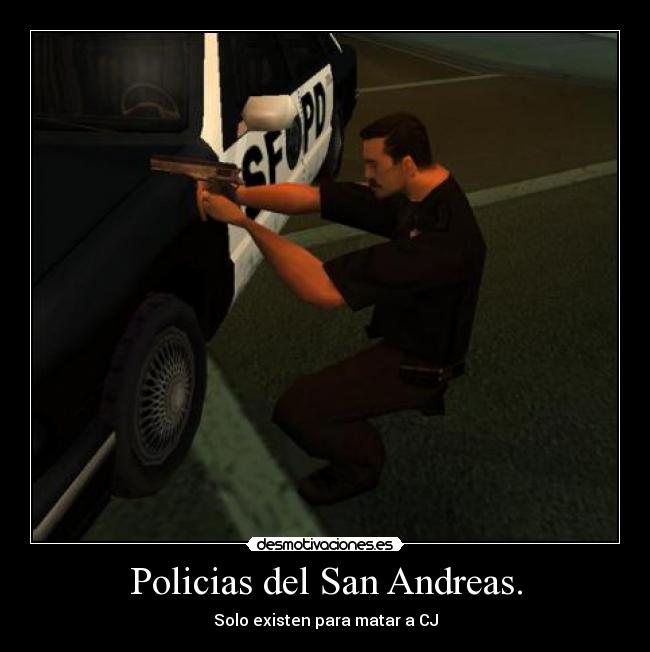 Policias del San Andreas. - Solo existen para matar a CJ
