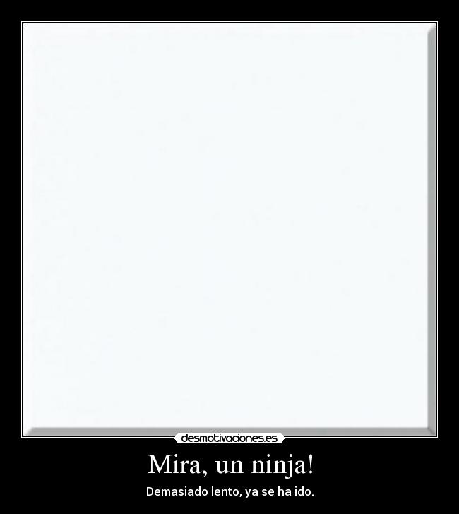 Mira, un ninja! - 