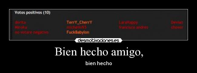 Bien hecho amigo, - bien hecho