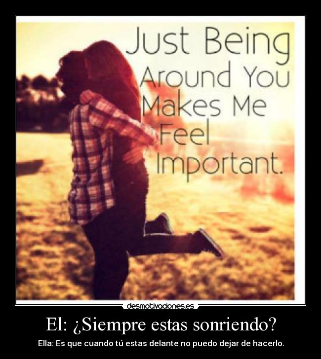 El: ¿Siempre estas sonriendo? -